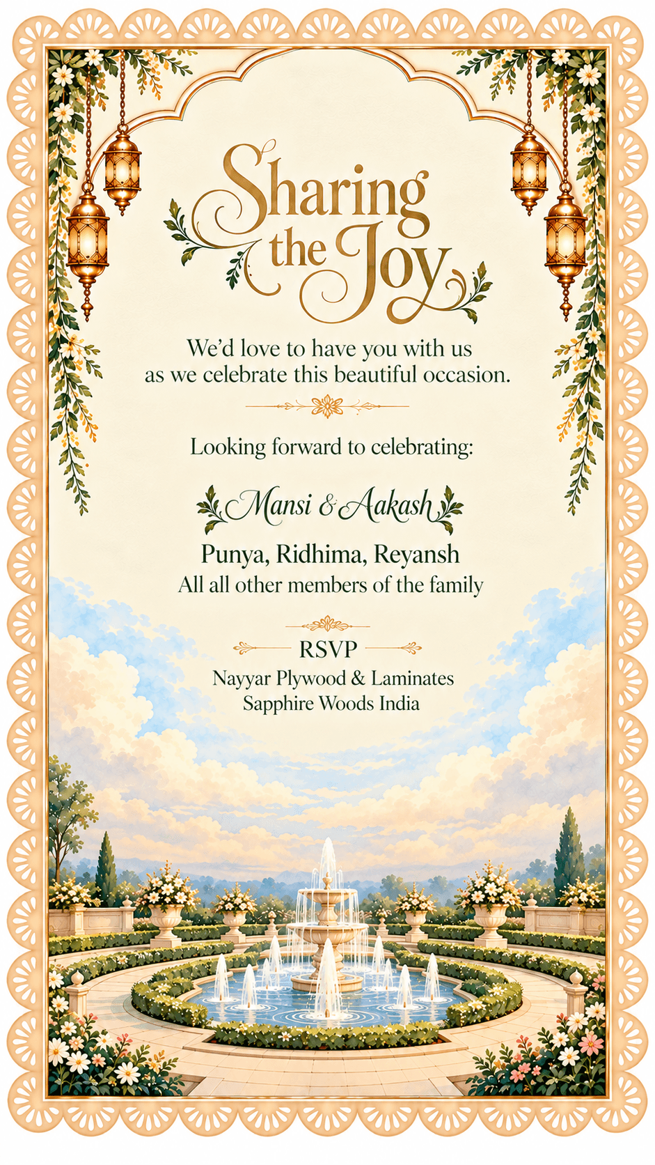 Sharing the Joy — we'd love to have you with us as we celebrate this beautiful occasion. Looking forward to celebrating: Mansi & Aakash; Punya, Ridhima, Reyansh and all other members of the family. RSVP: Nayyar Plywood & Laminates, Sapphire Woods India